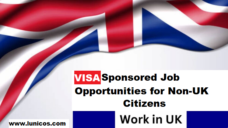 Visa Sponsored Job Opportunities for Non-UK Citizens